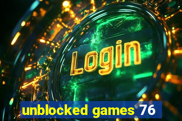 unblocked games 76